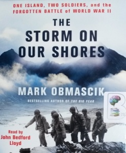 The Storm on Our Shores - One Island, Two Soldiers and the Forgotten Battle of World War II written by Mark Obmascik performed by John Bedford Lloyd on CD (Unabridged)